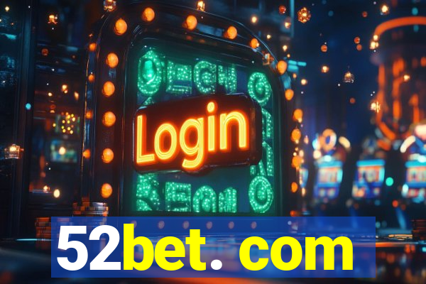 52bet. com